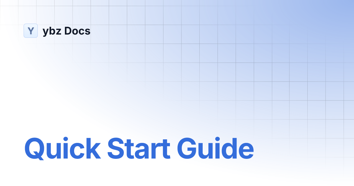 Quick Start Guide | ybz Docs